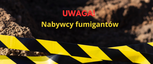 Uwaga nabywcy fumigantów!